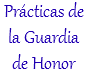 Prácticas de la Guardia de Honor