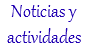 Noticias y actividades